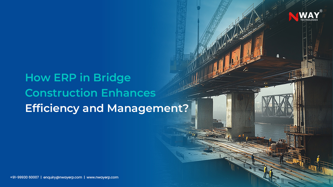 How ERP in Bridge Construction Enhance Efficiency & Management?