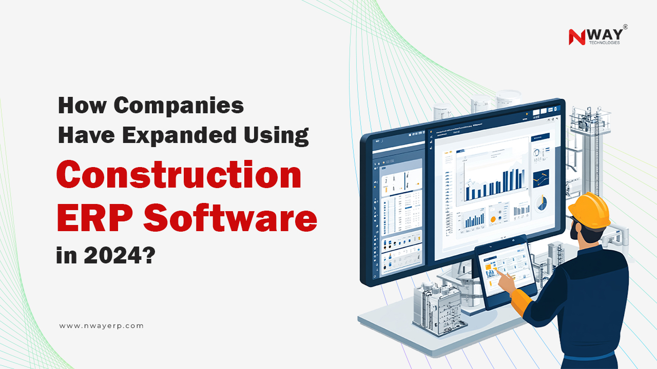 How Companies Have Expanded Using Construction ERP Software in 2024?