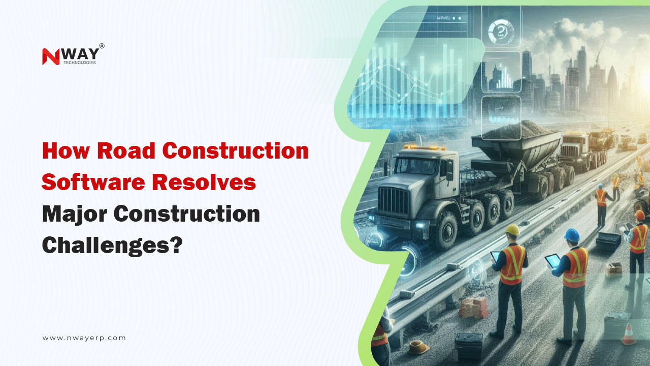 How Road Construction Software Resolves Major Construction Challenges?