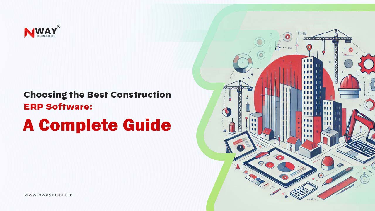 Choosing the Best Construction ERP Software: A Complete Guide