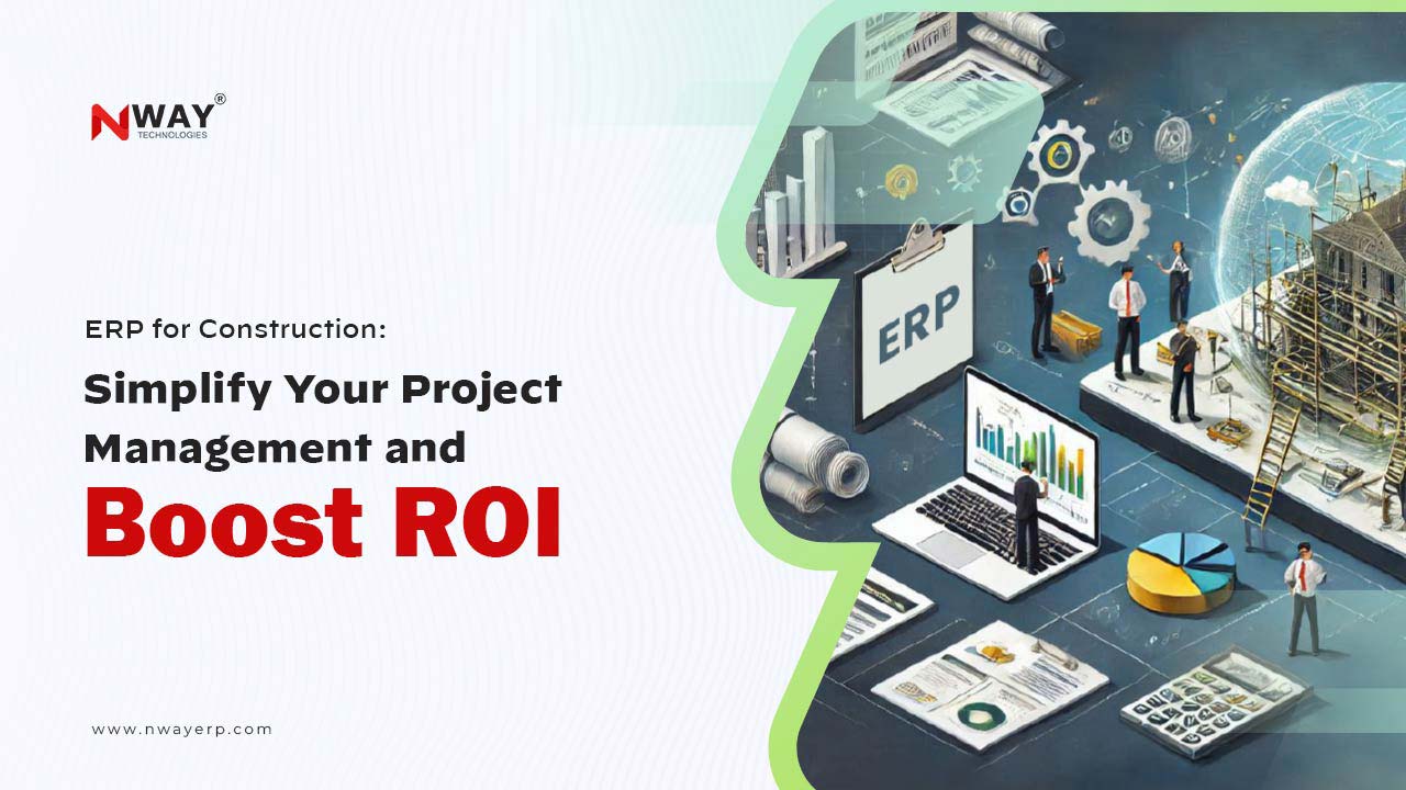 ERP for Construction: Simplify Your Project Management and Boost ROI