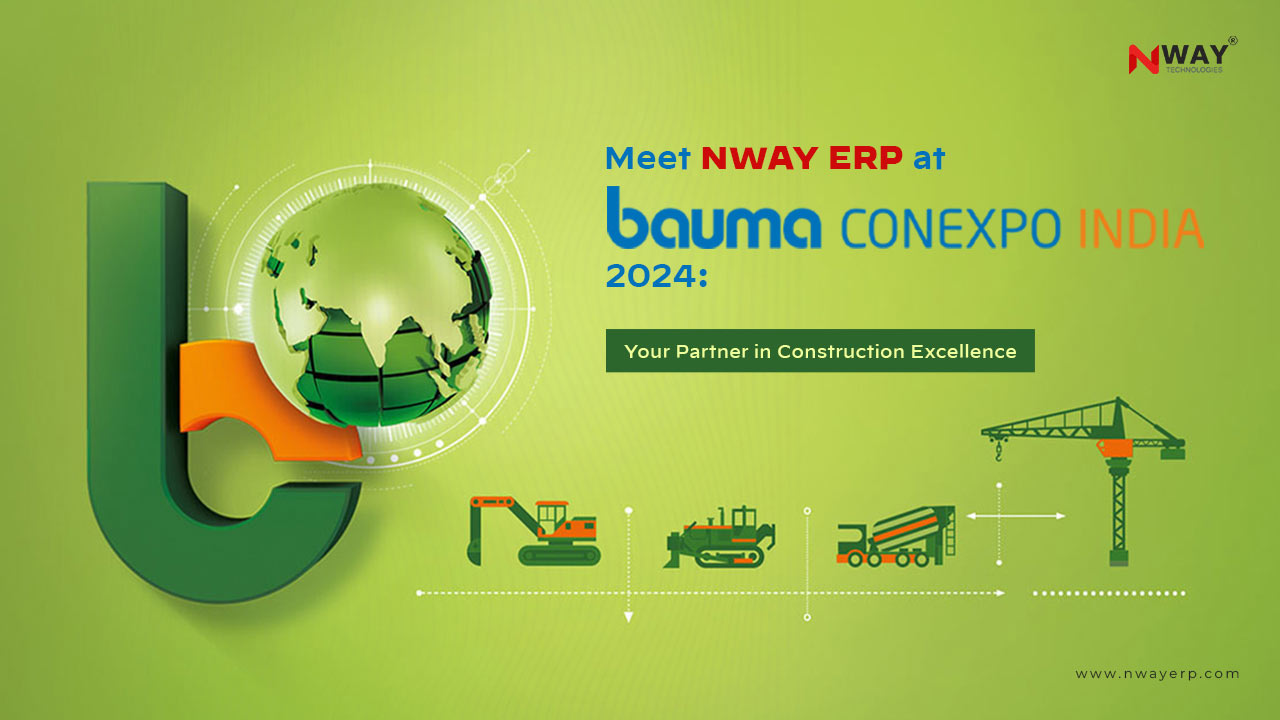 Meet NWAY ERP at bauma CONEXPO INDIA 2024: Your Partner in Construction Excellence