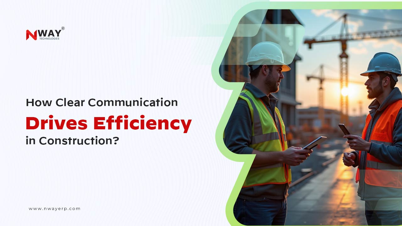 How Clear Communication Drives Efficiency in Construction?